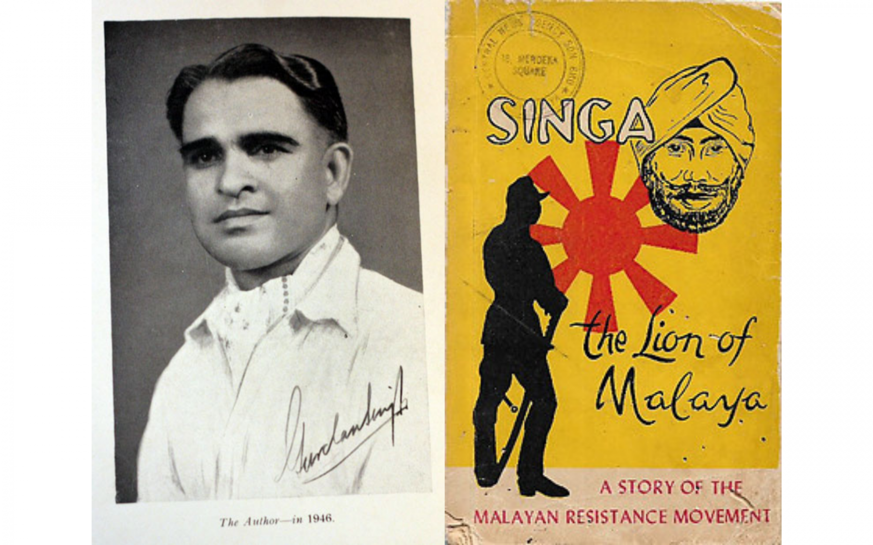 From left to right: Gurchan Singh, the 'lion of Malaya' and an unsung hero during the Japanese Occupation of Malaya (Photo: Sikhs in Malaysia: A Comprehensive History by Ranjit Singh Malhi); the memoirs of Gurchan Singh, 'Singa, The Lion of Malaya' (Image: courtesy of Printcraft/The Penang Bookshelf)