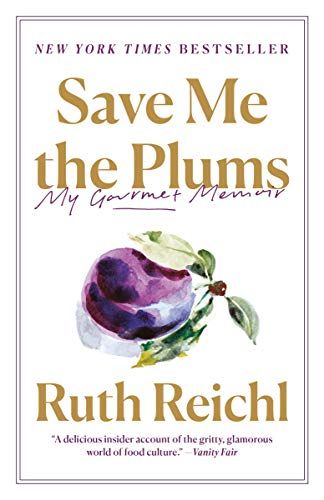 Save Me the Plums by Ruth Reichl