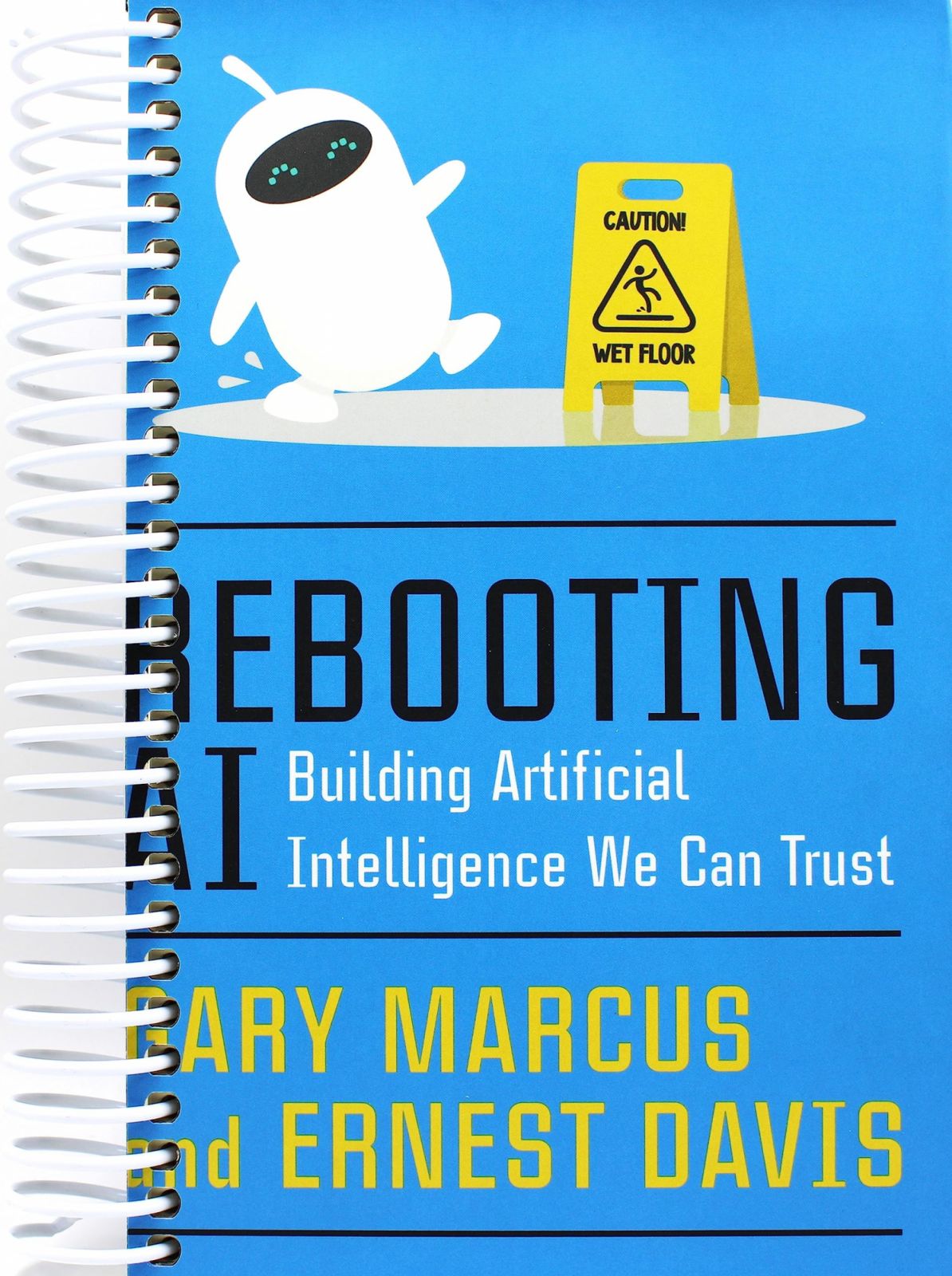 Rebooting AI: Building Artificial Intelligence We Can Trust by Gary Marcus and Ernest Davis