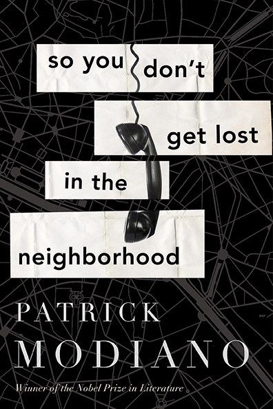 Patrick Modiano's "So You Don't Get Lost in the Neighborhood"