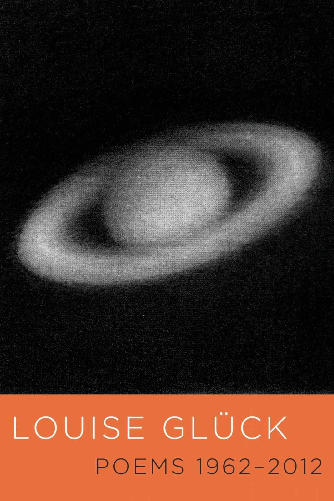 Louise Gluck’s “Poems 1962-2012”