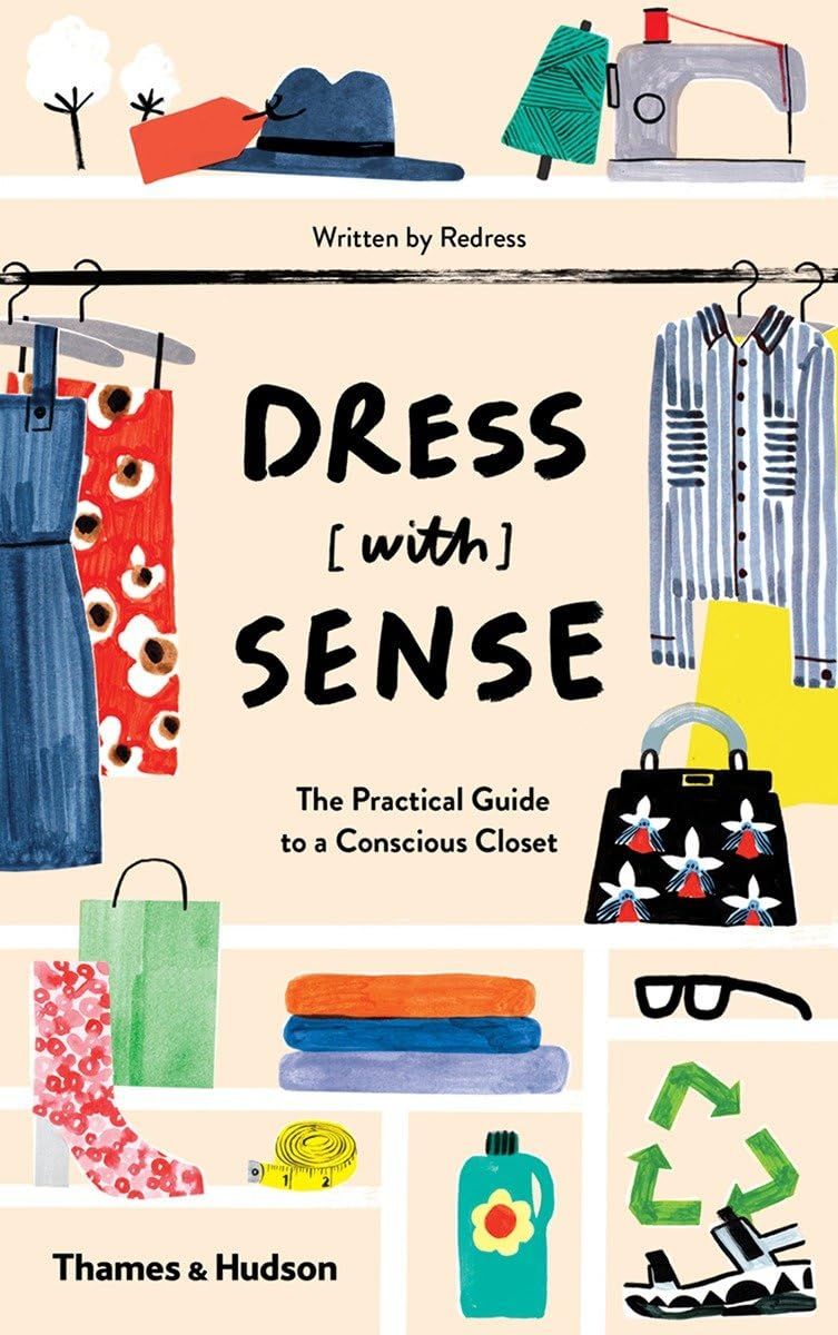 Dress [with] Sense: The Practical Guide to a Conscious Closet by Christina Dean, Hannah Lane, and Sofia Tärneberg