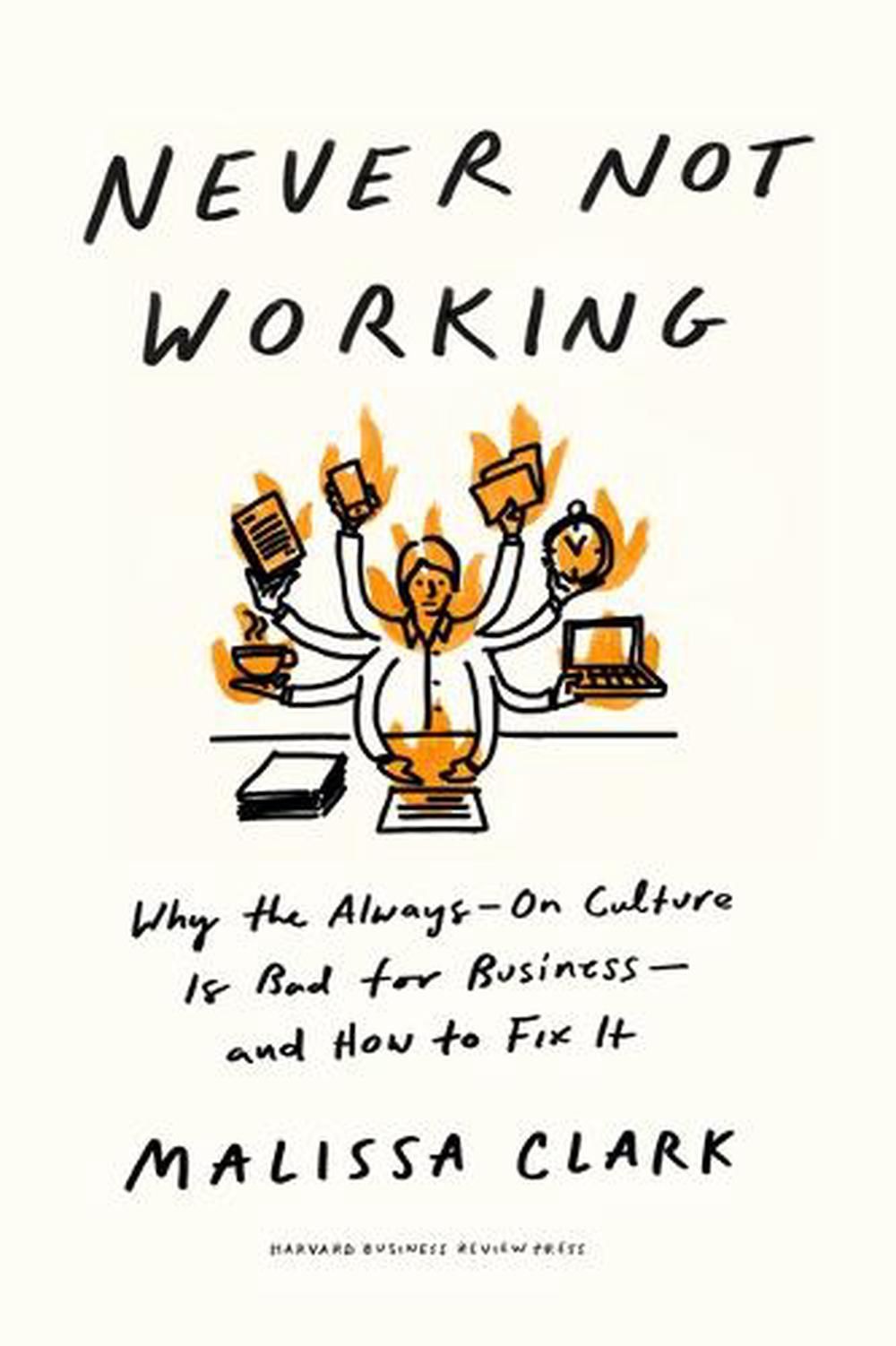 Never Not Working by Malissa Clark