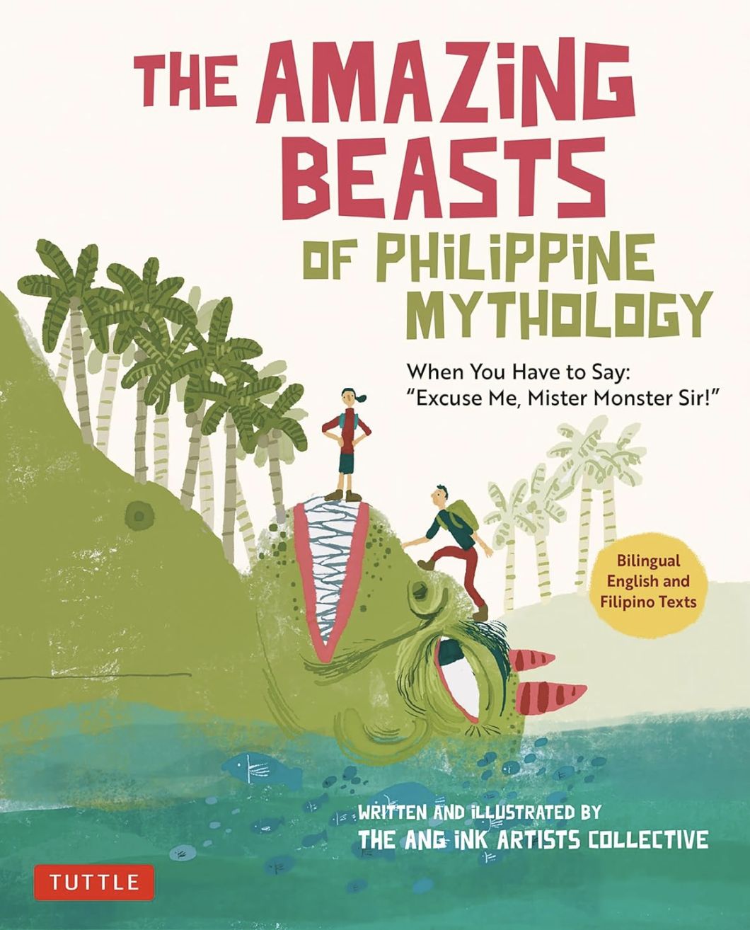 ‘The Amazing Beasts of Philippine Mythology: When You Have to Say: Excuse Me, Mister Monster Sir!’ written and illustrated by The Ang Ink Artists Collective: Discover a whimsical exploration of Philippine mythical creatures, brought to life with enchanting illustrations and intriguing tales