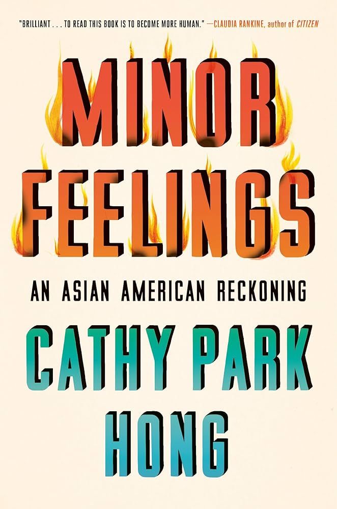 ‘Minor Feelings: An Asian American Reckoning’ by Cathy Park Hong