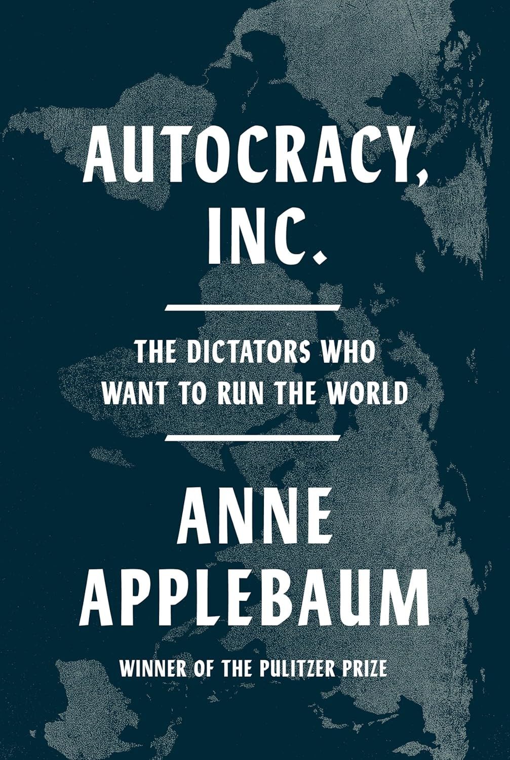 ‘Autocracy, Inc.’ by Anne Applebaum Doubleday