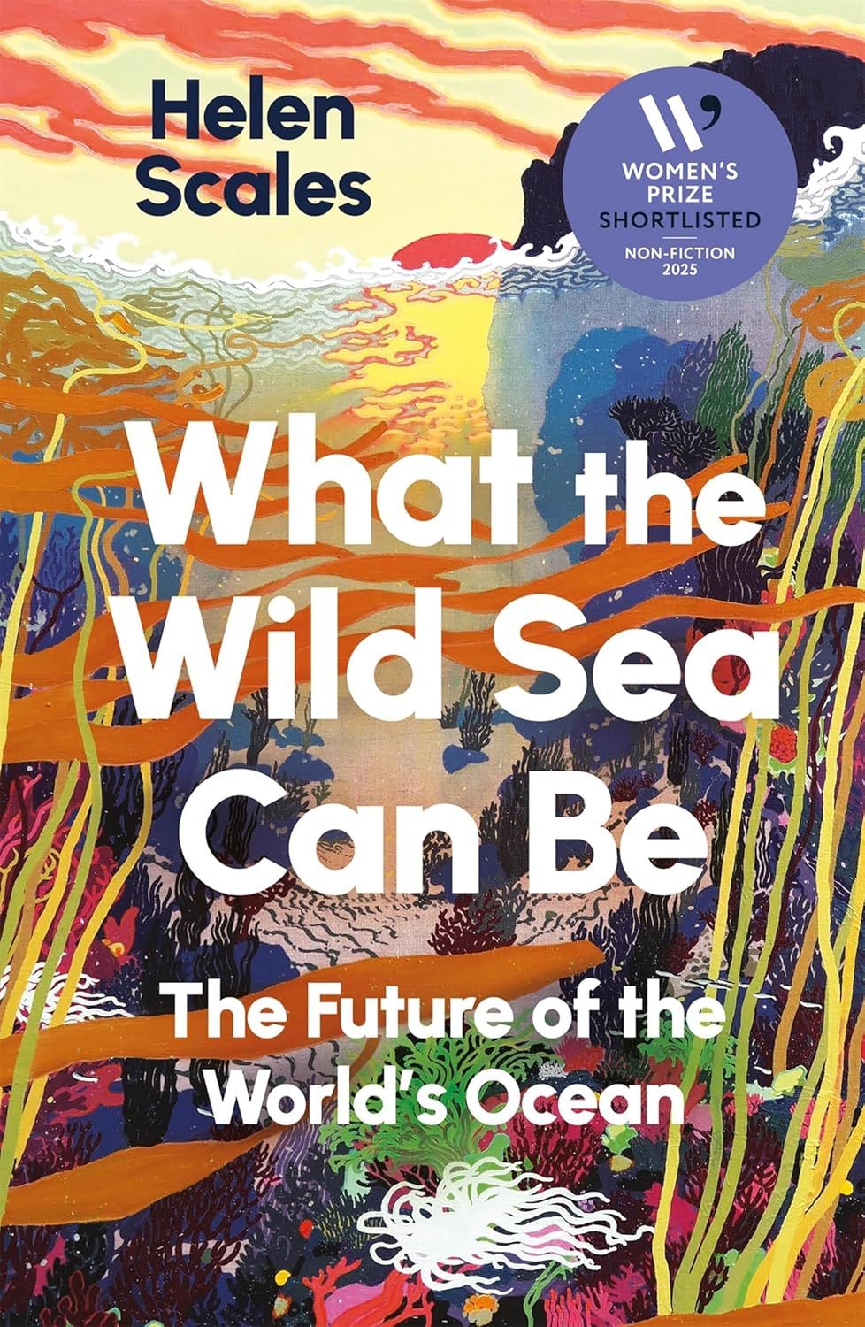 What the Wild Sea Can Be: The Future of the World’s Oceans by Helen Scales (Photo: Grove Press UK)