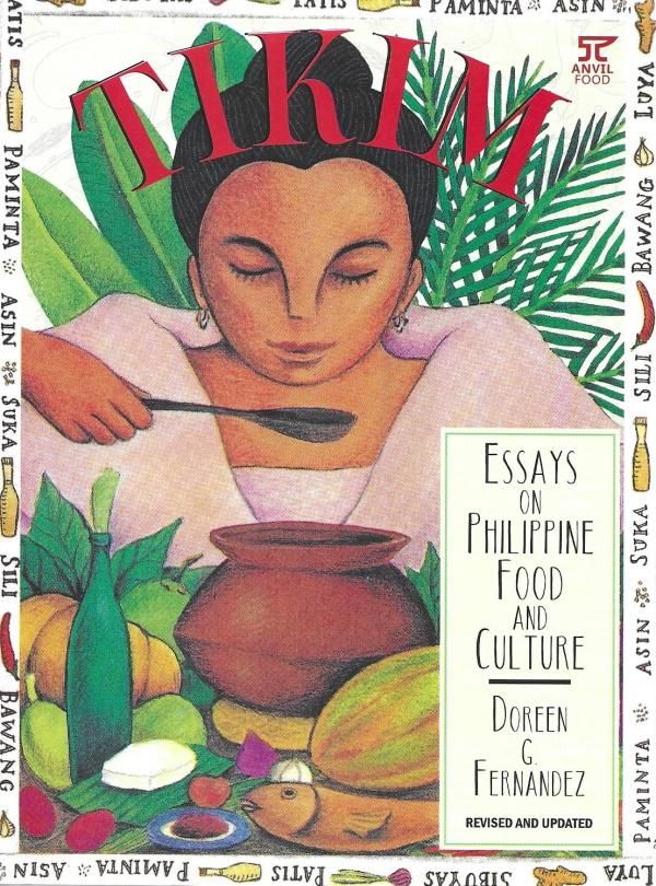 ‘Tikim’ by Doreen Fernandez is a landmark collection of essays on Asian food and culture by one of the Philippines’ most influential cultural critics