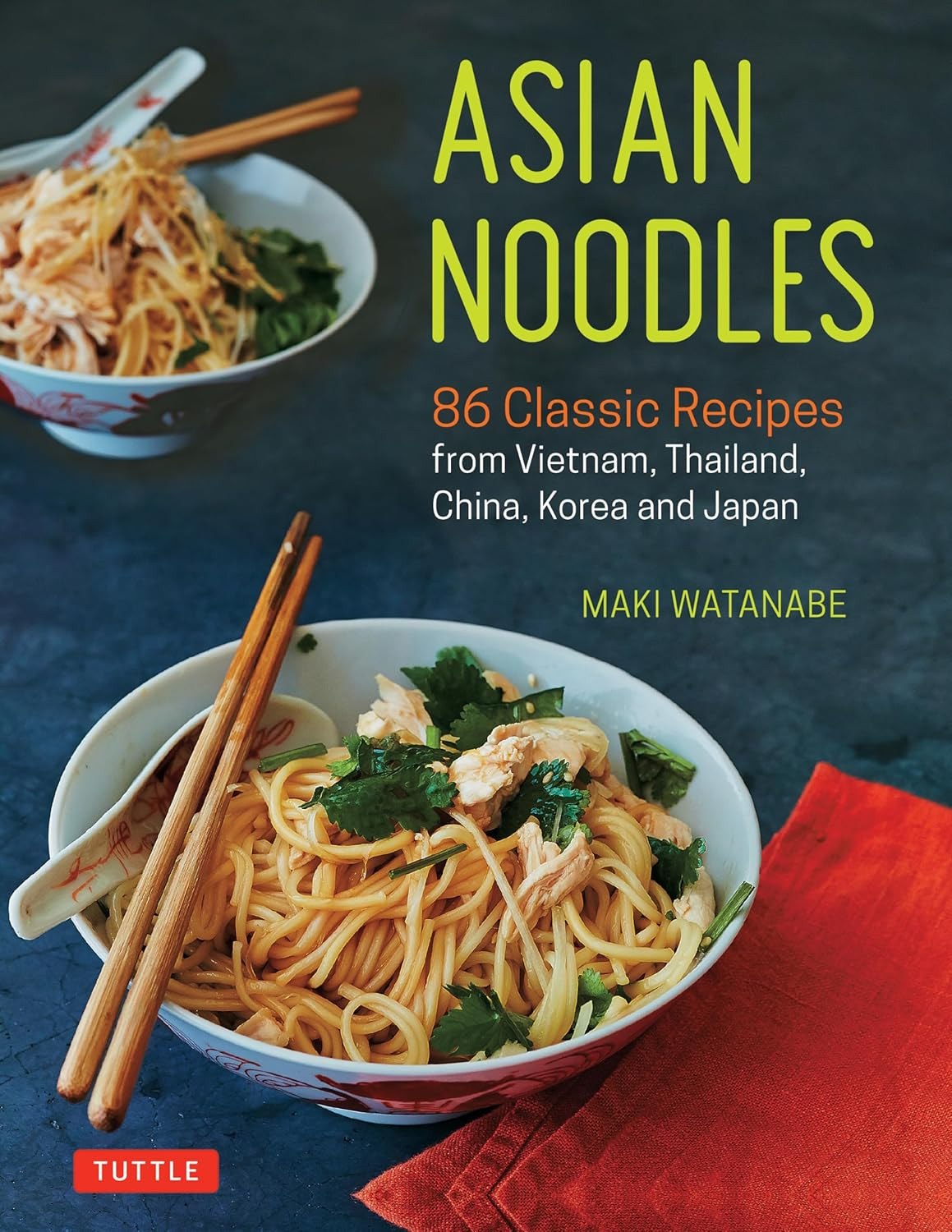‘Asian Noodles: 86 Classic Recipes from Vietnam, Thailand, China, Korea, and Japan’ by Maki Watanabe (Photo: Tuttle Publishing)