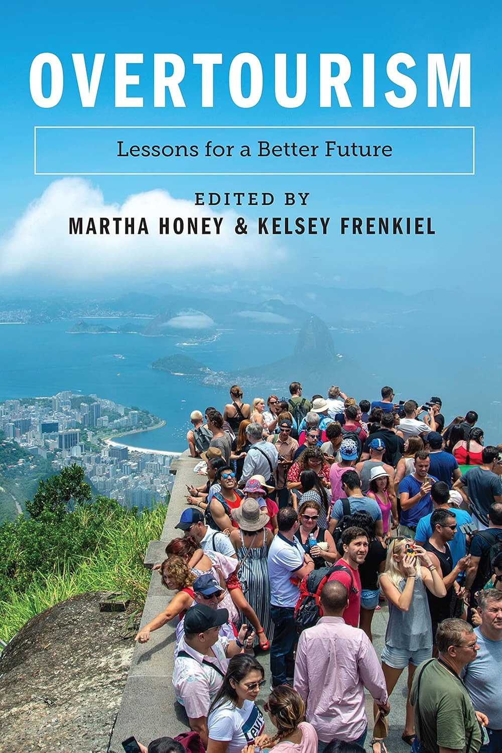 ‘Overtourism: Lessons for a Better Future’ by Martha Honey and Kelsey Frenkiel (Photo: Island Press)