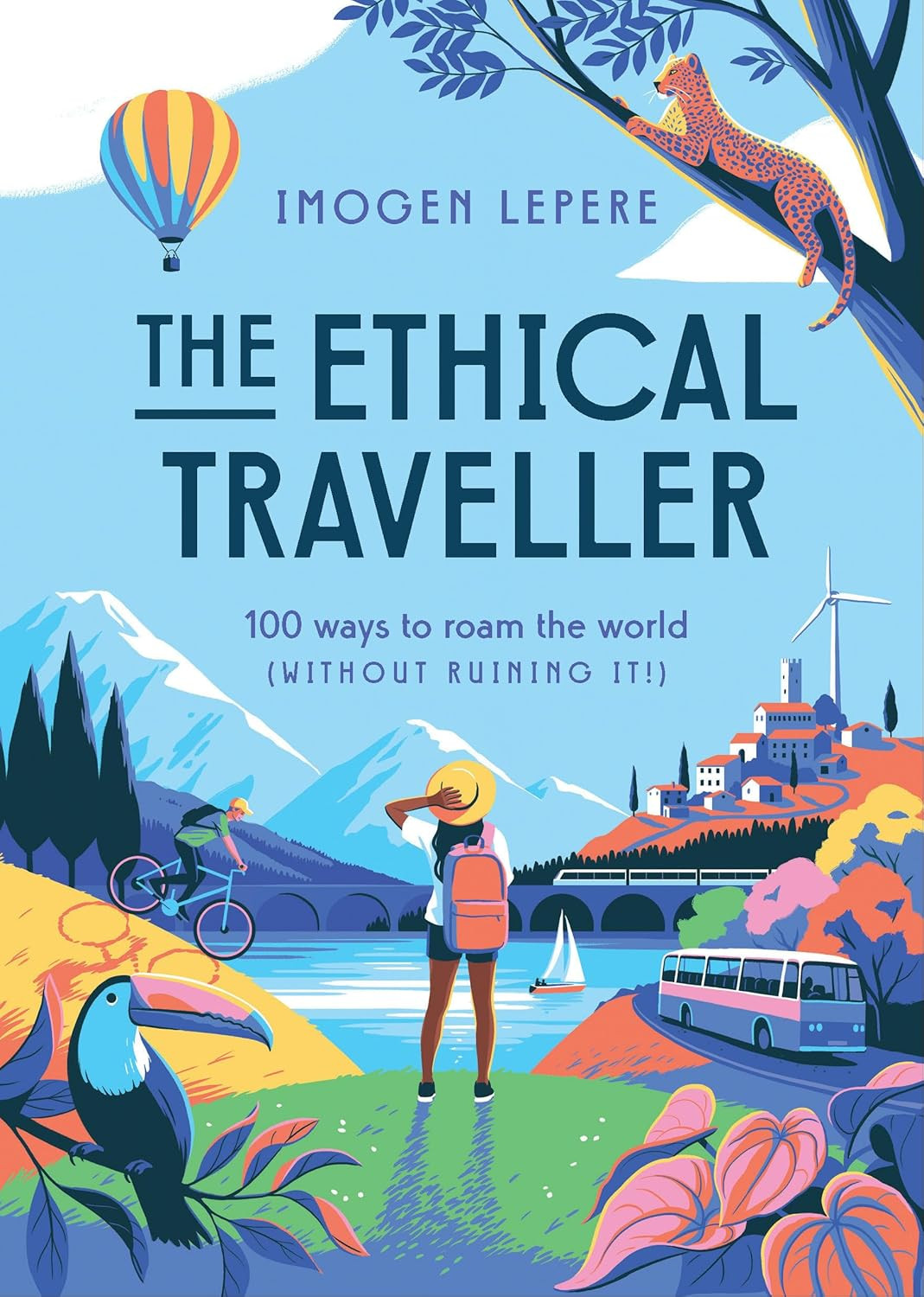 ‘The Ethical Traveler: 100 Ways to Roam the World (Without Ruining It!)’ by Imogen Lepere (Photo: Smith Street)