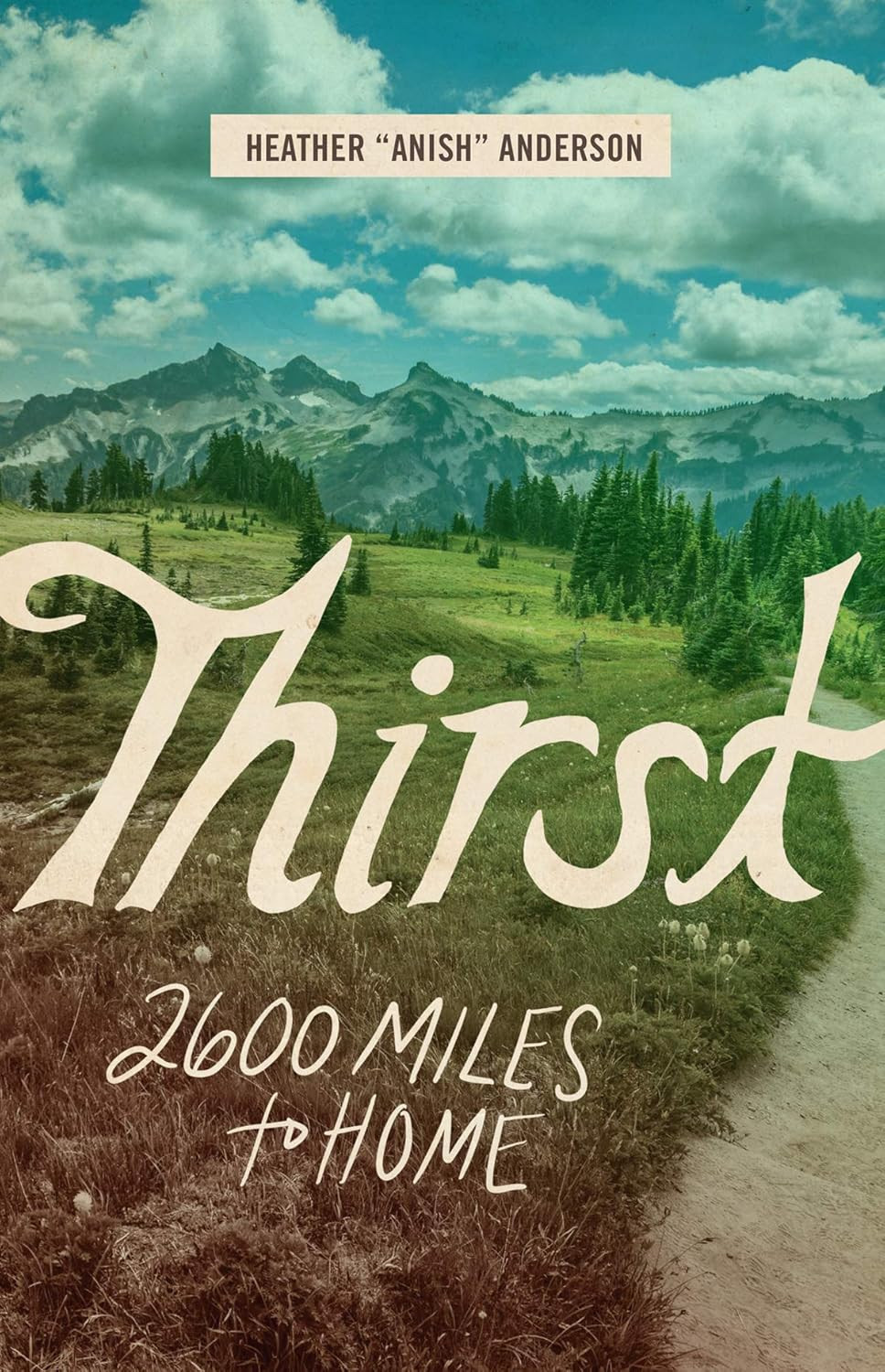 ‘Thirst: 2,600 Miles to Home’ by Heather “Anish” Anderson (Photo: Mountaineers Books)