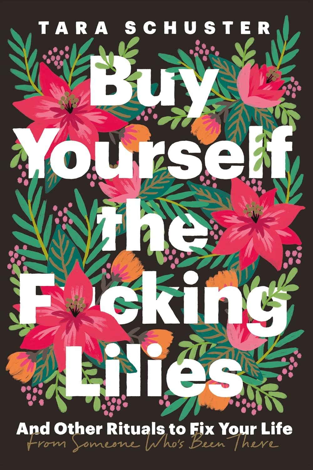 ‘Buy Yourself the F*cking Lilies: And Other Rituals to Fix Your Life, from Someone Who's Been There’ by Tara Schuster (Photo: Headline Home)