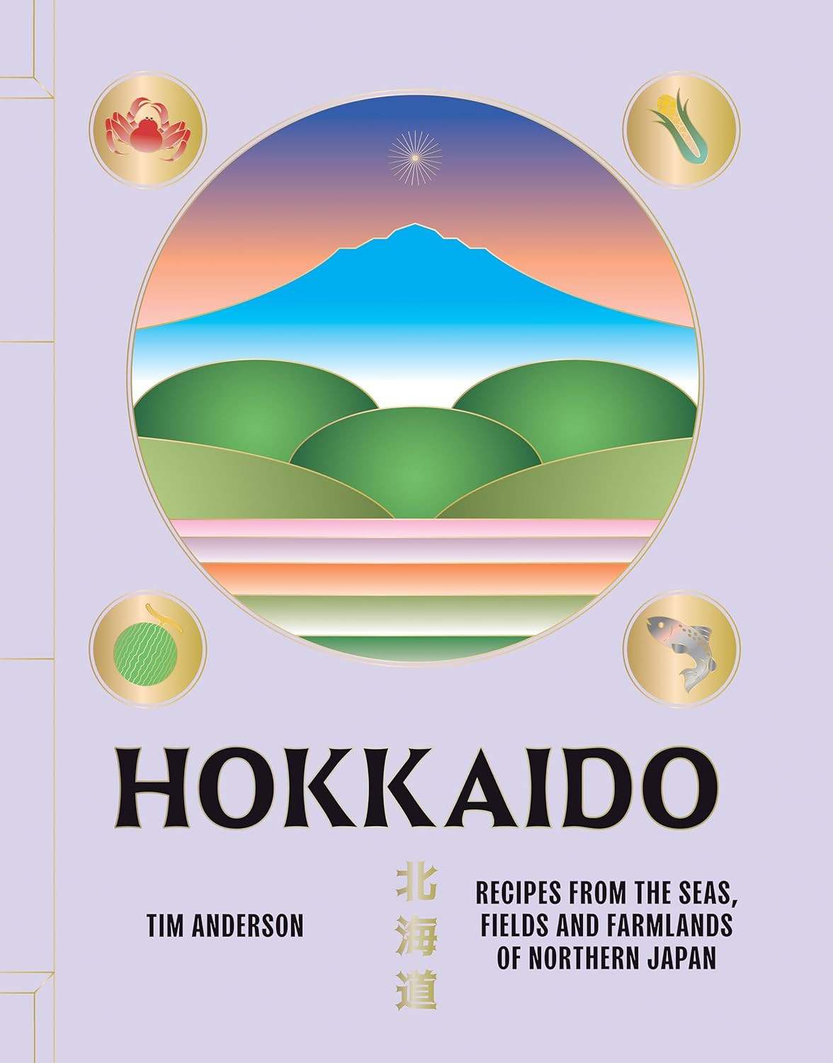 ‘Hokkaido: Recipes from the Seas, Fields and Farmlands of Northern Japan’ by Tim Anderson (Photo: Hardie Grant London)