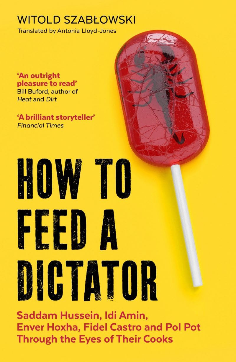 ‘How to Feed a Dictator’ by Witold Szabłowski (Photo: Icon Books)