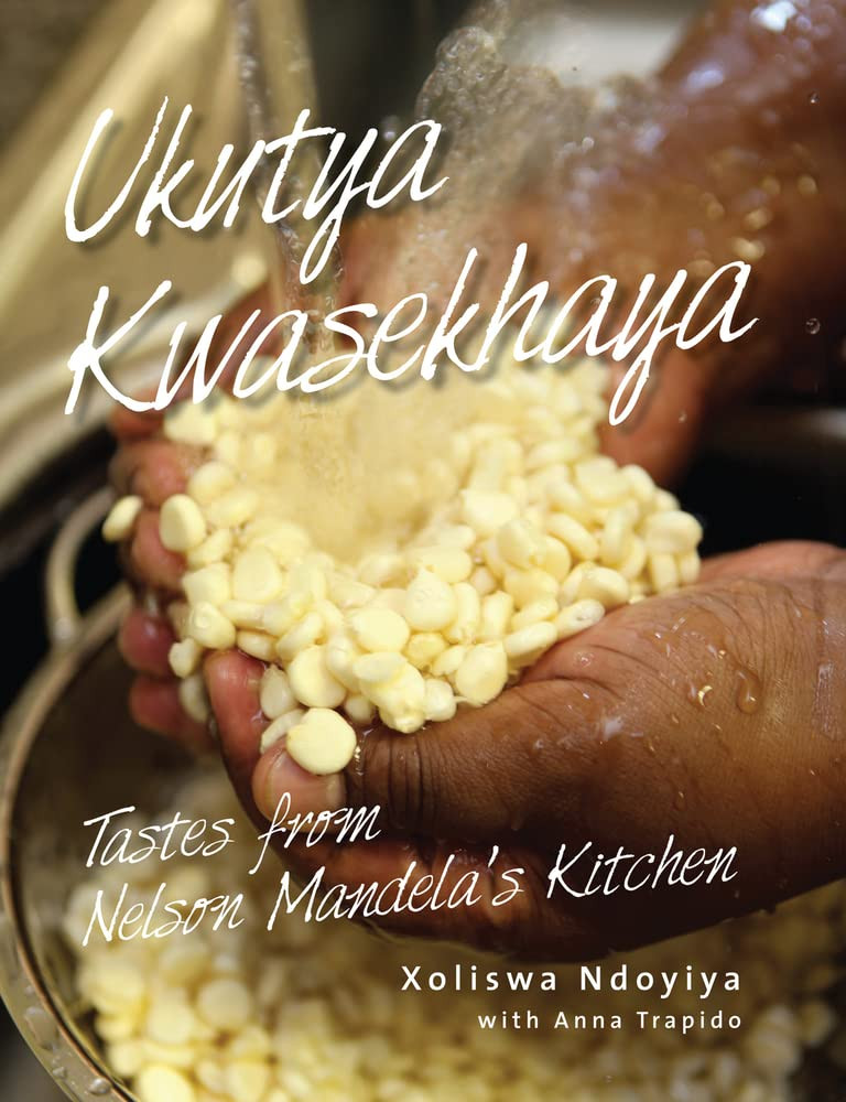 ‘Ukutya Kwasekhaya: Tastes from Nelson Mandela's Kitchen’ by Xoliswa Ndoylya (Photo: Real African Publishers)