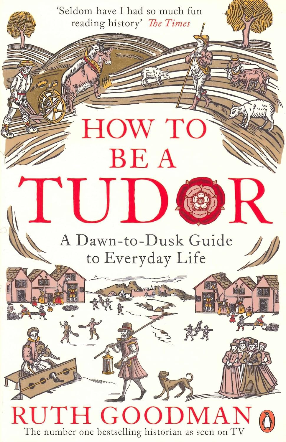 ‘How to be a Tudor’ by Ruth Goodman (Photo: Penguin)
