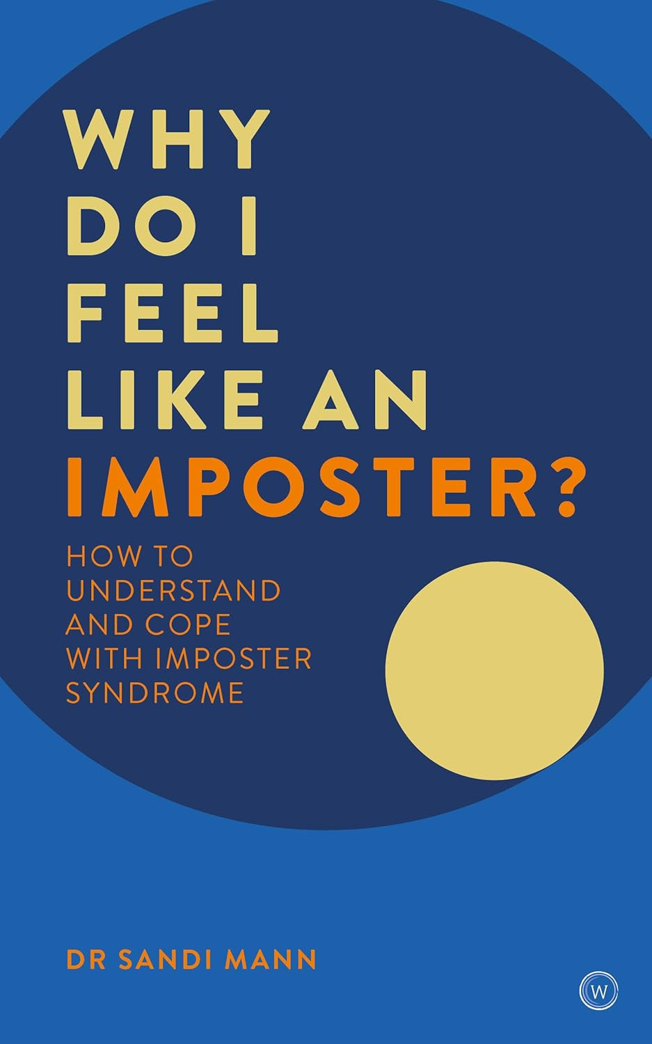 ‘Why Do I Feel Like an Imposter? How to Understand and Cope with Imposter Syndrome’ by Sandi Mann (Photo: Watkins Publishing)