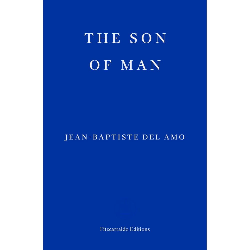 ‘The Son Of Man’ by Jean‑Baptiste Del Amo, translated by Frank Wynne (Photo: Fitzcarraldo Editions)