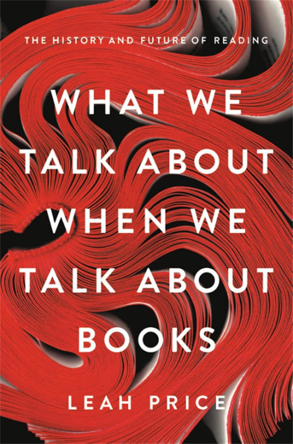 ‘What We Talk About When We Talk About Books’ by Leah Price (Photo: Basic Books)