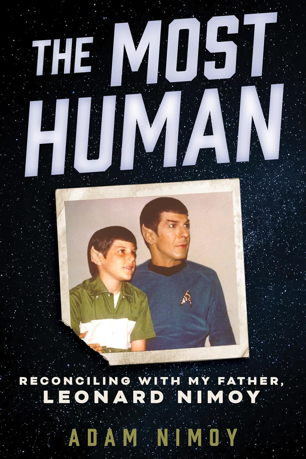 ‘The Most Human: Reconciling With My Father, Leonard Nimoy’ by Adam Nimoy (Photo: Chicago Review Press)