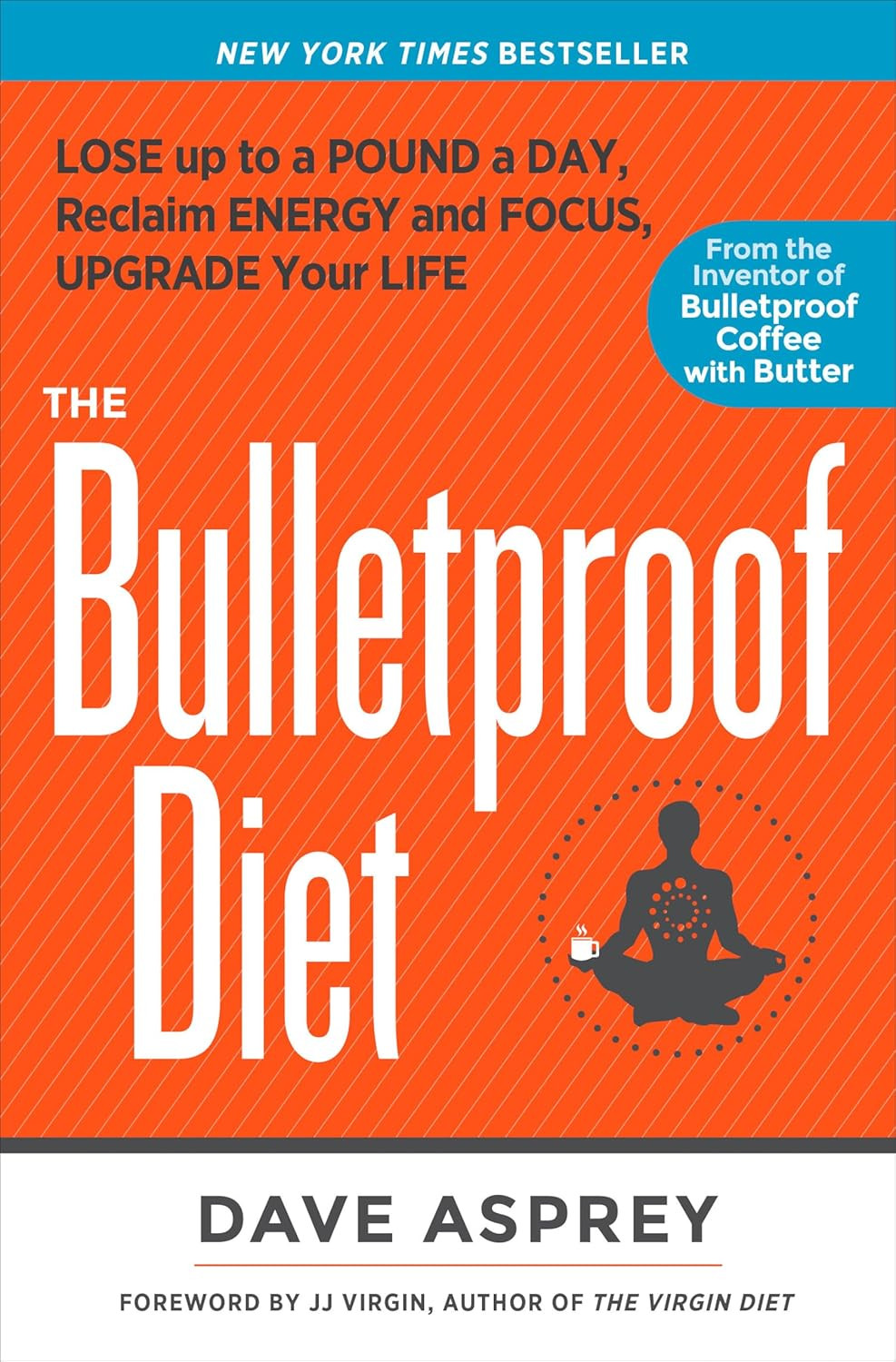 Dave Asprey’s ‘The Bulletproof Diet’ popularised biohacking for a mainstream audience (Photo: Rodale Books)
