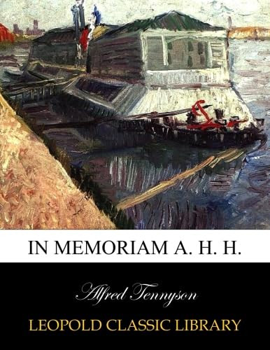 Alfred Tennyson's poignant poem, *In Memoriam A. H. H.*, published by Leopold Classic Library.