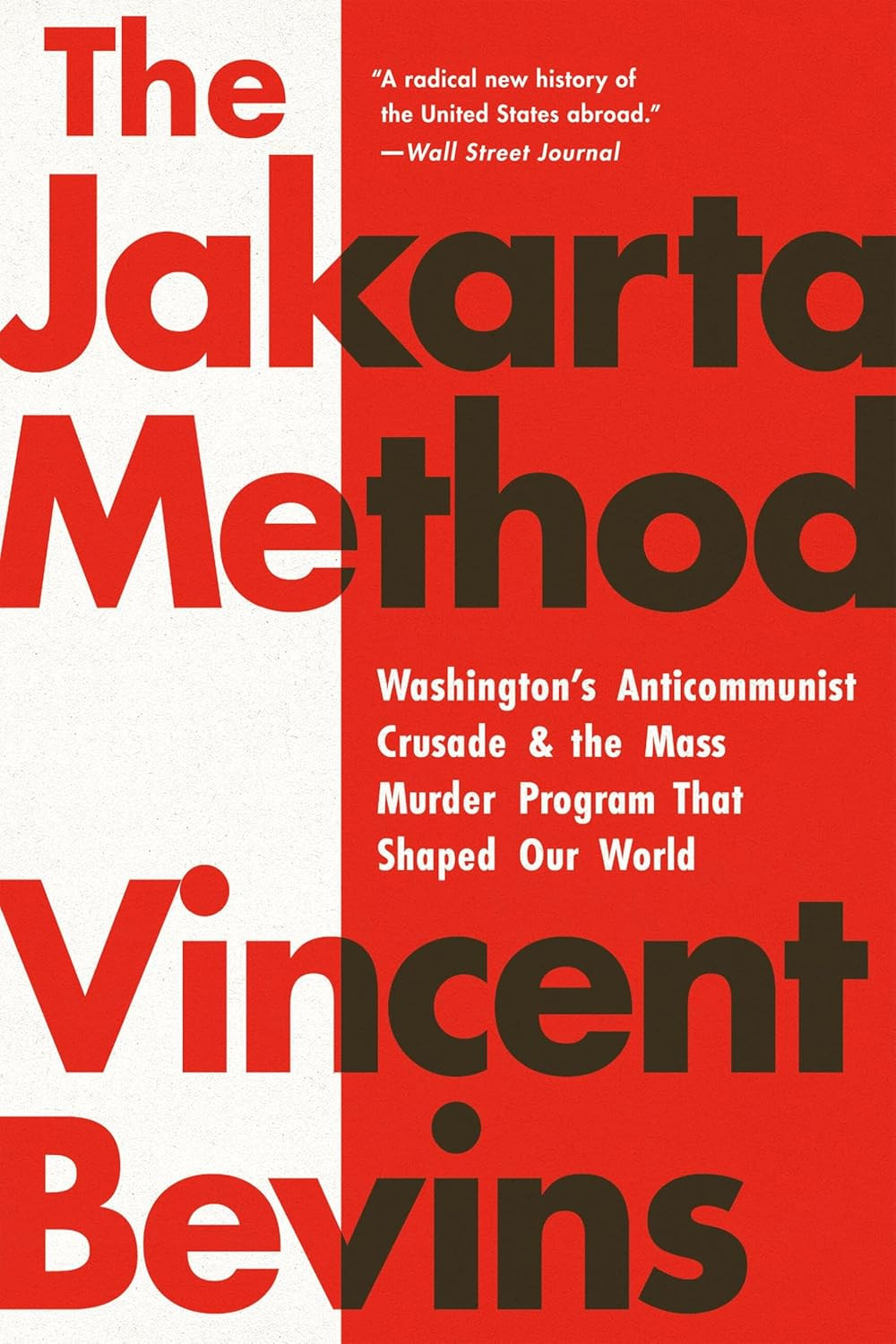"The Jakarta Method" by Vincent Bevins, a narrative non-fiction work examining Washington's anticommunist crusade.
