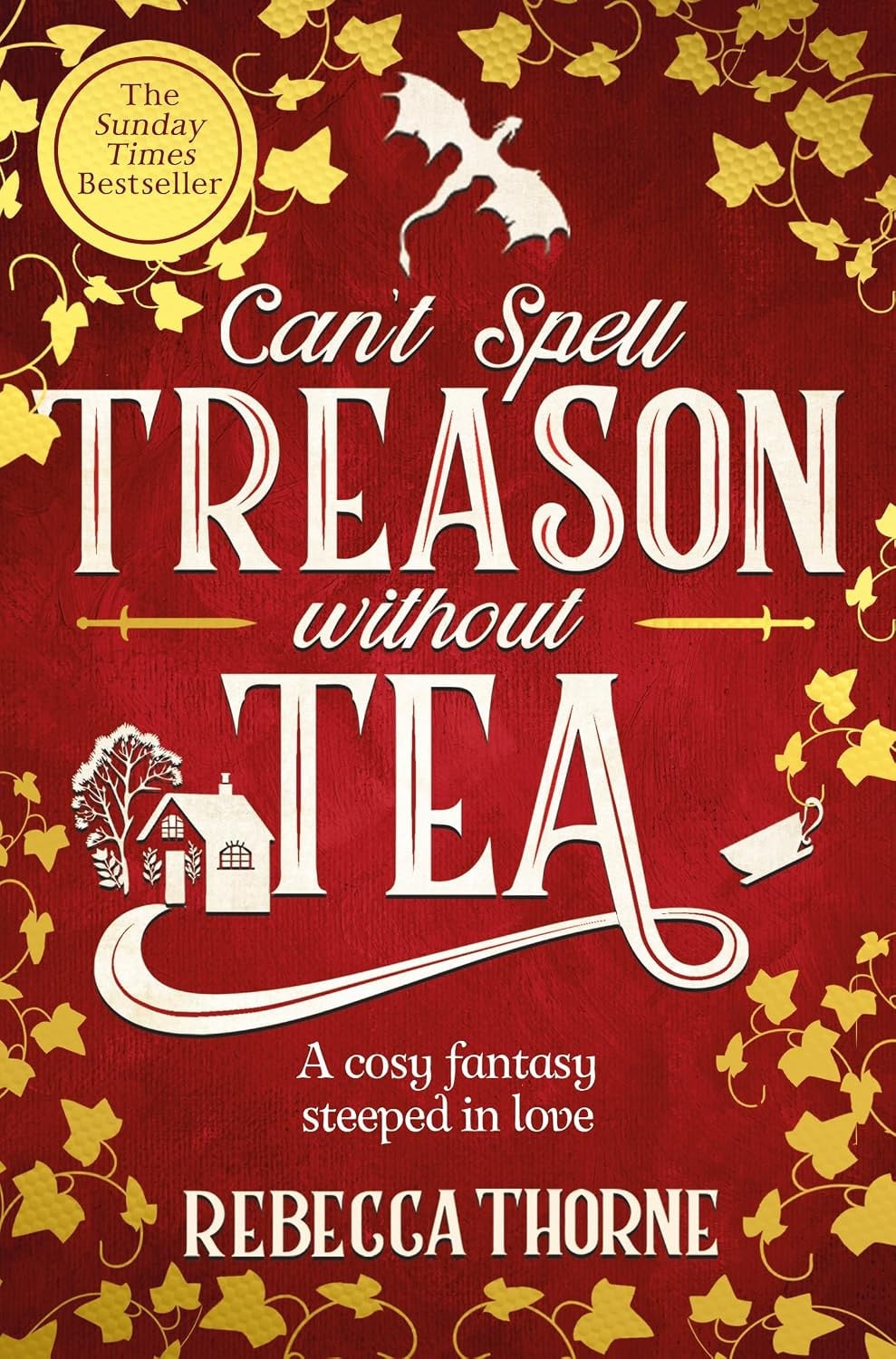 Rebecca Thorne's Sunday Times Bestseller, "Can't Spell Treason without Tea," is a cosy fantasy steeped in love.