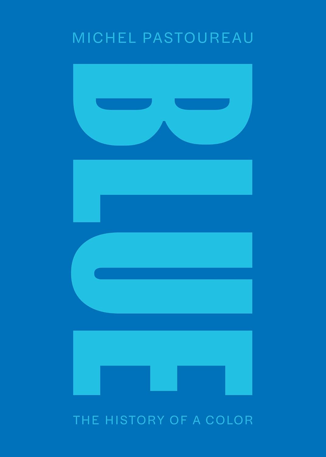 Michel Pastoureau's 'BLUE: The History of a Color' explores the cultural and historical significance of the hue.