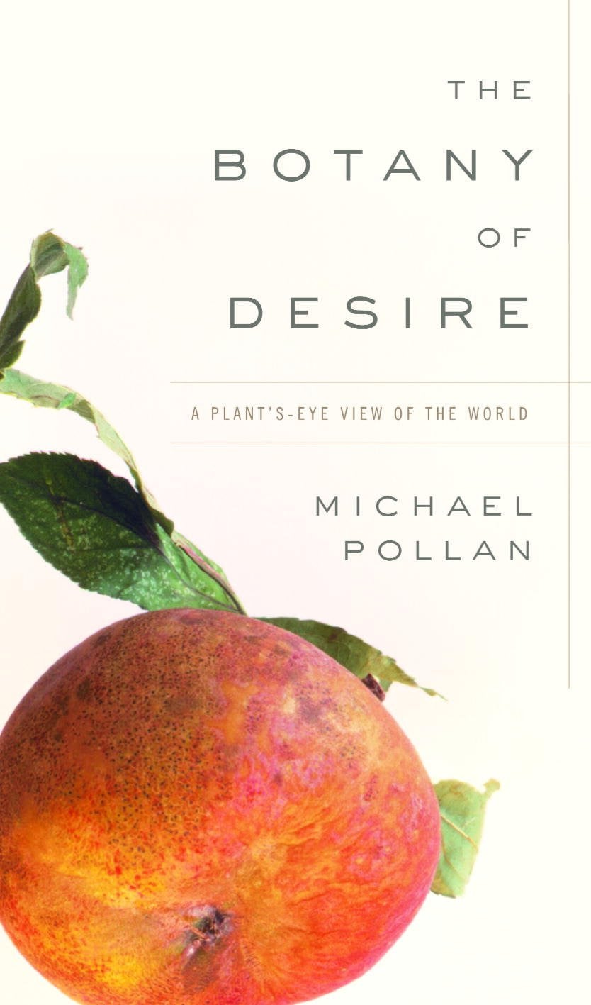 "The Botany of Desire" by Michael Pollan, a non-fiction work exploring the reciprocal relationship between humans and plants.