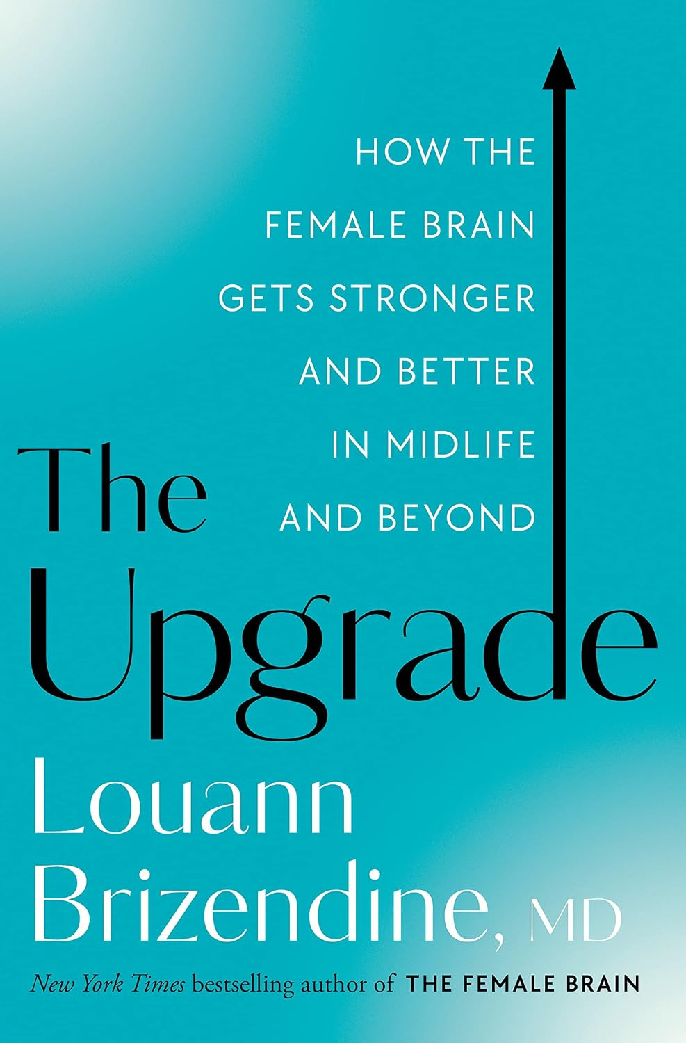 Louann Brizendine, MD's "The Upgrade" focuses on how the female brain strengthens in midlife and beyond.