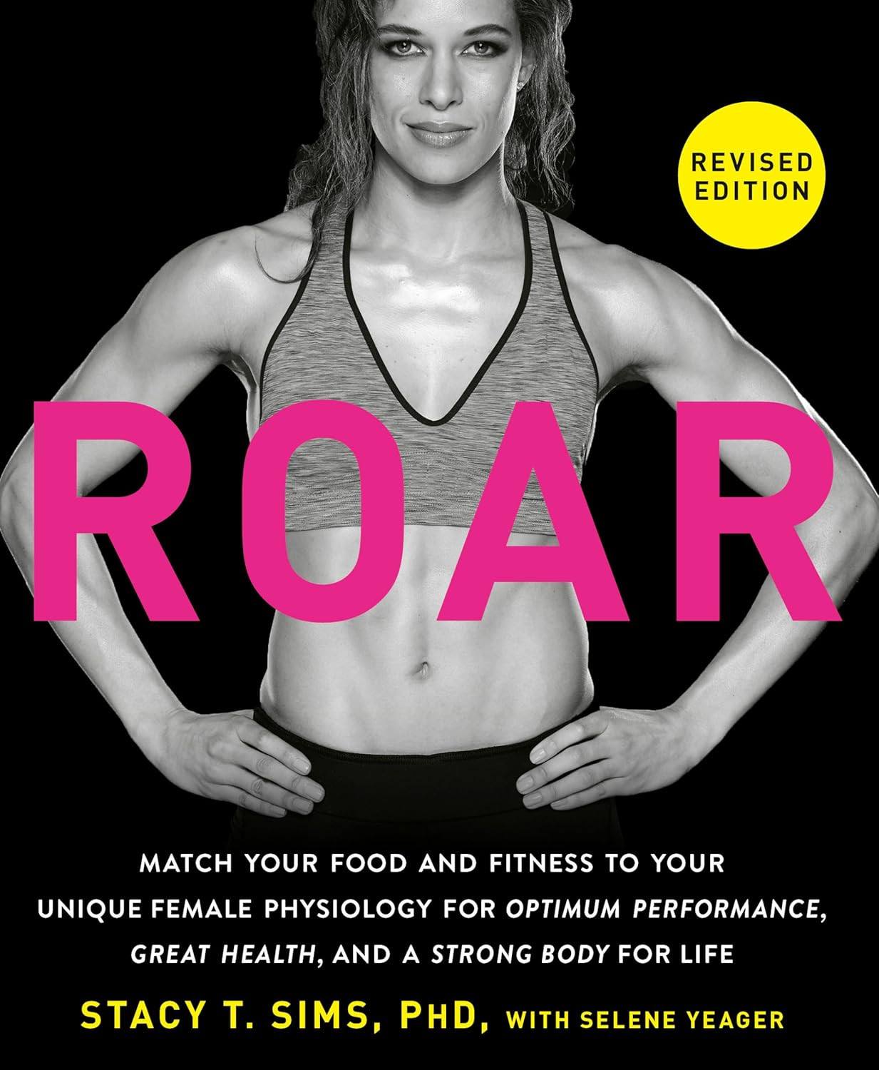 The revised edition of Stacy T. Sims, PhD's "ROAR" addresses female physiology for health.