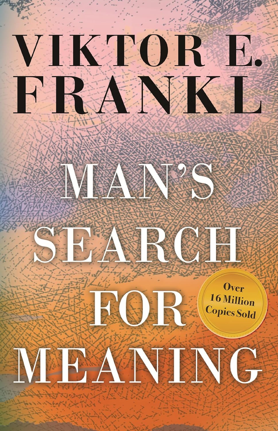 Viktor E. Frankl's "Man's Search for Meaning," a classic text on resilience, has sold over 16 million copies.
