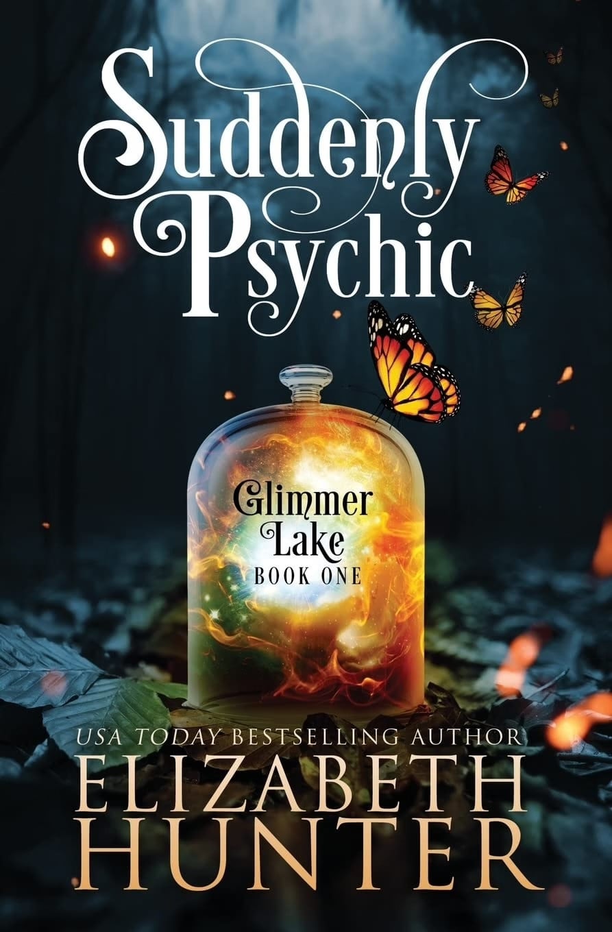 "Suddenly Psychic," Glimmer Lake Book One, is by USA Today bestselling author Elizabeth Hunter.
