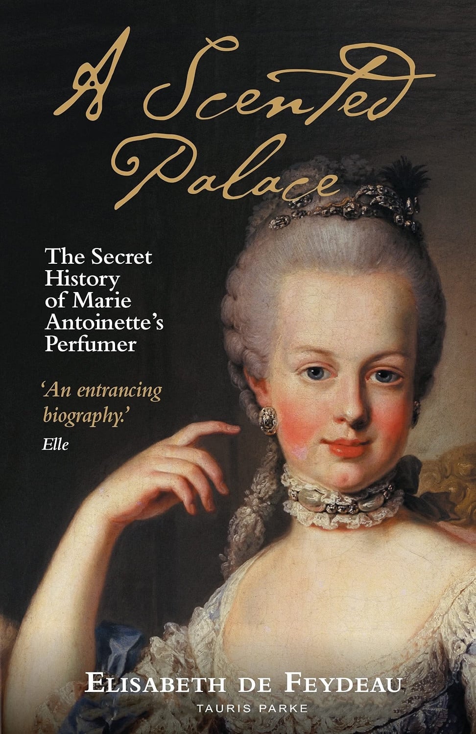 Elisabeth de Feydeau's 'A Scented Palace' uncovers the secret history of Marie Antoinette's perfumer.