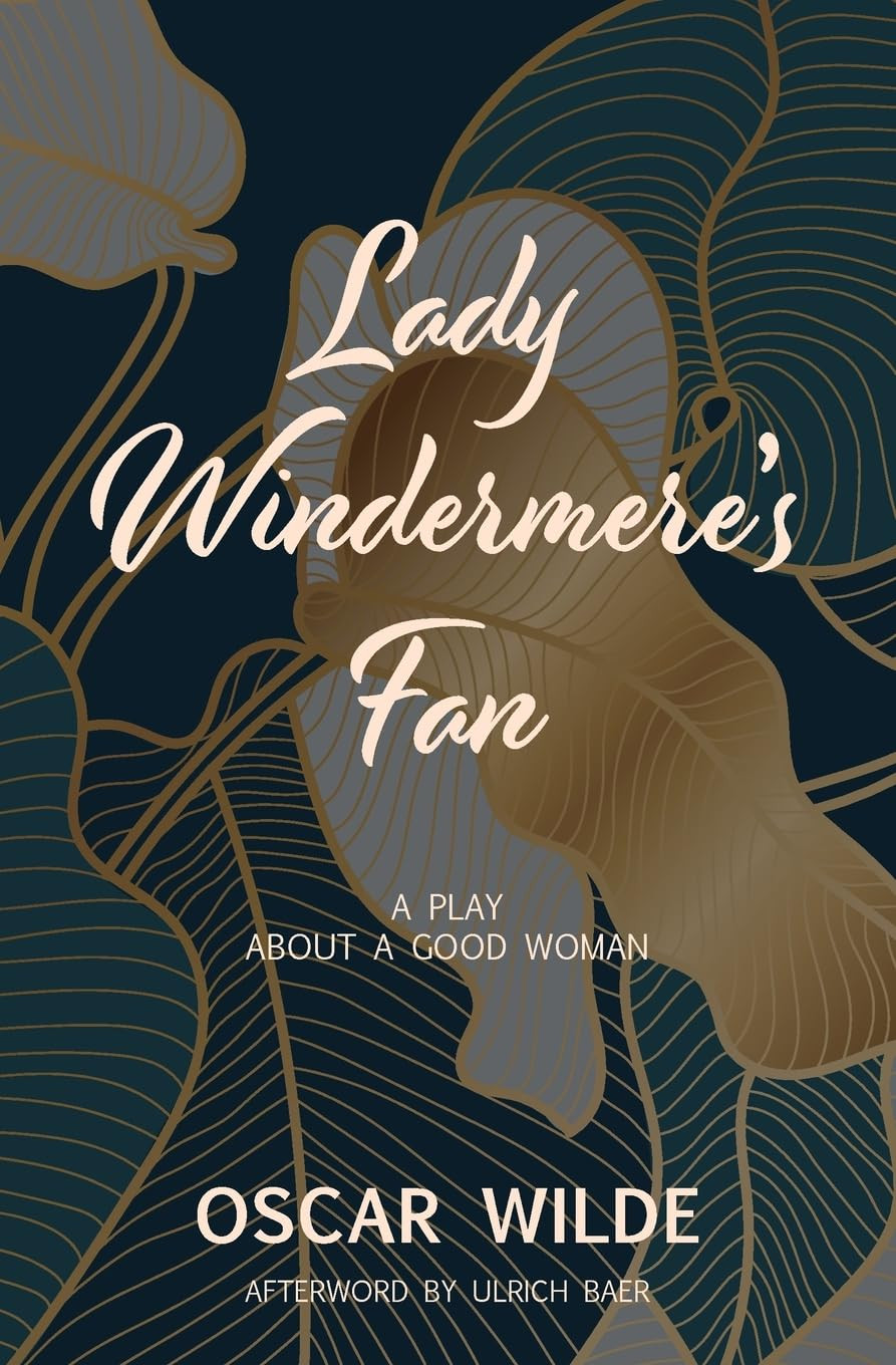 Lady Windermere's Fan, one of Oscar Wilde's celebrated social comedies.
