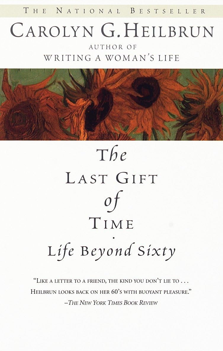 Carolyn G. Heilbrun's "The Last Gift of Time: Life Beyond Sixty" is a national bestseller memoir on aging.