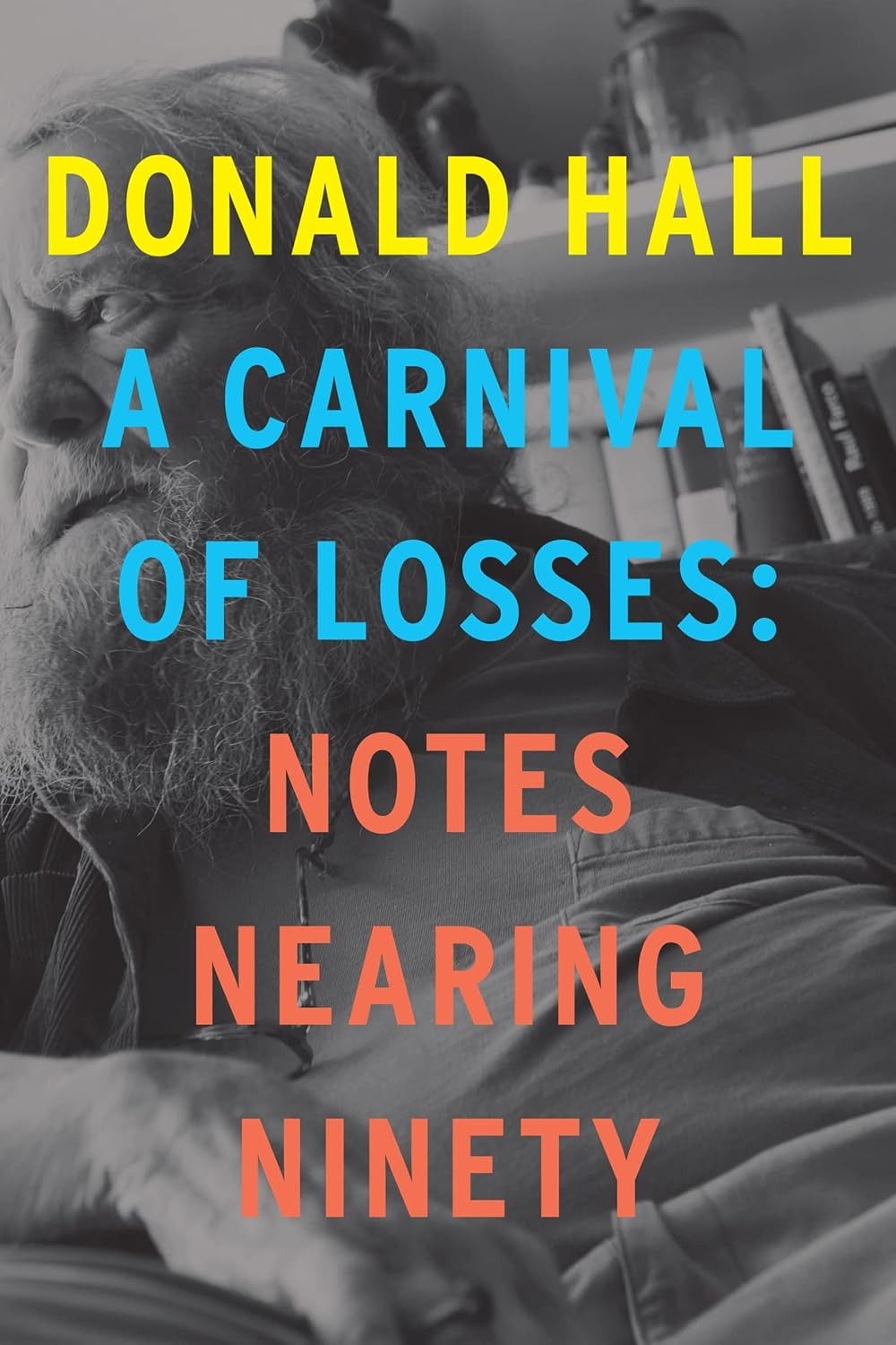 Donald Hall's memoir, 'A Carnival of Losses: Notes Nearing Ninety'.